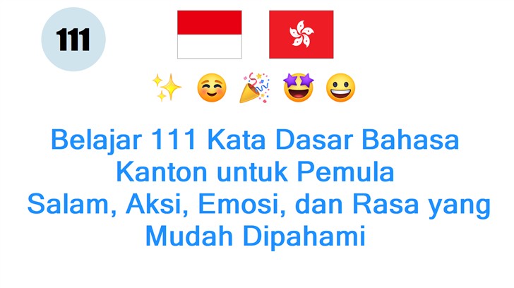 Belajar 111 Kata Dasar Bahasa Kanton untuk Pemula: Salam, Aksi, Emosi, dan Rasa yang Mudah Dipahami